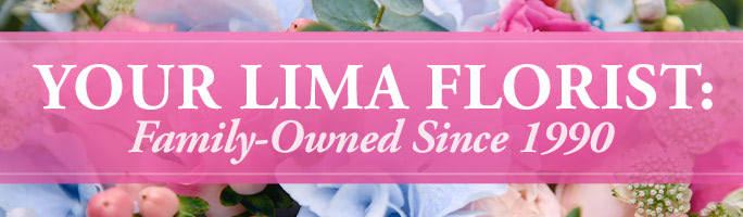 Your Lima Florist: Family-Owned Since 1990