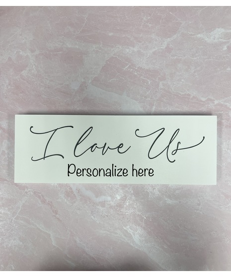 I Love Us  Wood Sign - PERSONALIZED