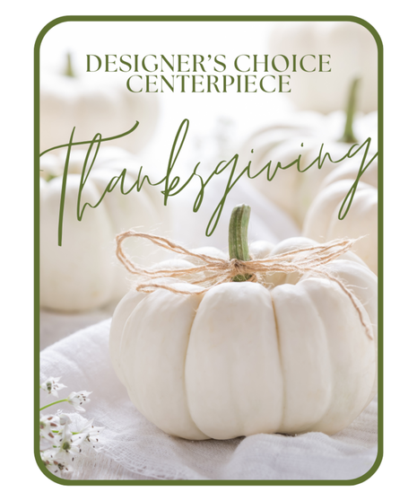Designer's Choice Thanksgiving Centerpiece